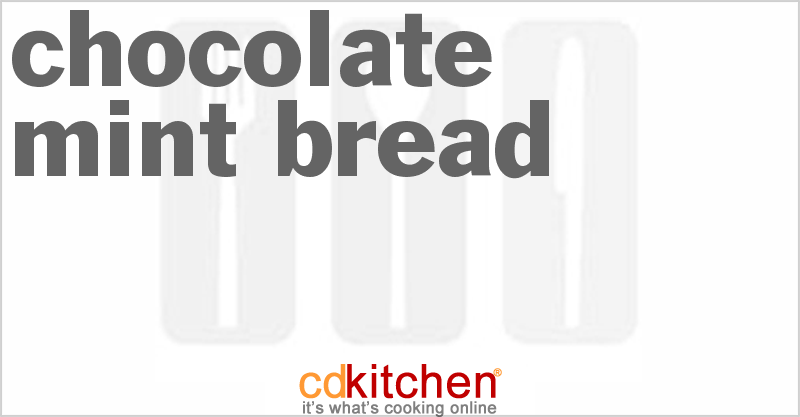Chocolate Mint Bread - CDKitchen.com