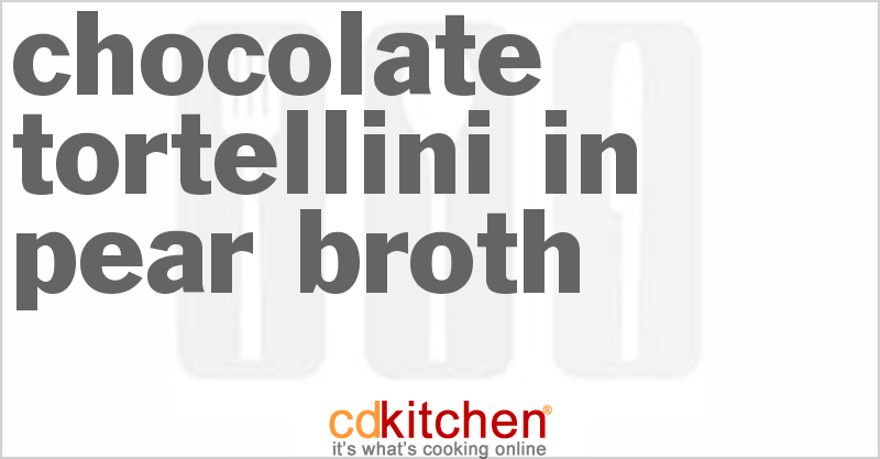 Chocolate Tortellini in Pear Broth - CDKitchen.com
