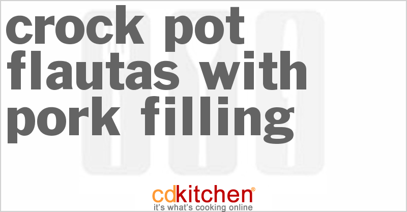 Flautas With Pork Filling - CDKitchen.com