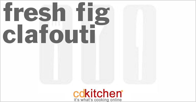 Fresh Fig Clafouti - CDKitchen.com