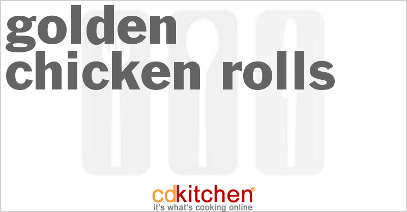 Golden Chicken Rolls - CDKitchen.com