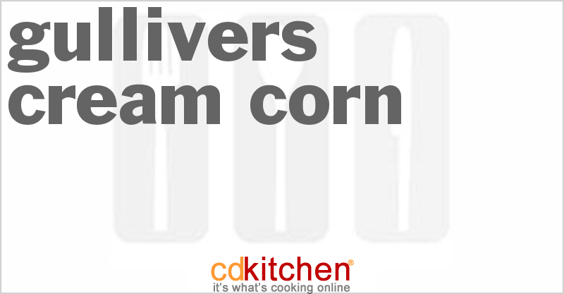 Gullivers Cream Corn - CDKitchen.com