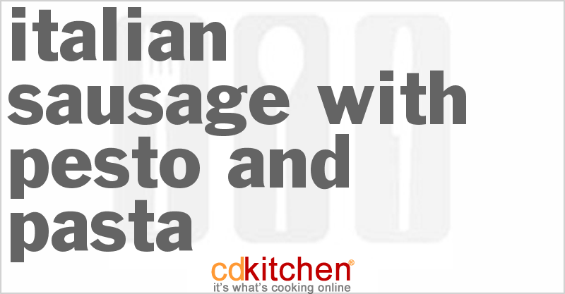 Italian Sausage With Pesto And Pasta - CDKitchen.com
