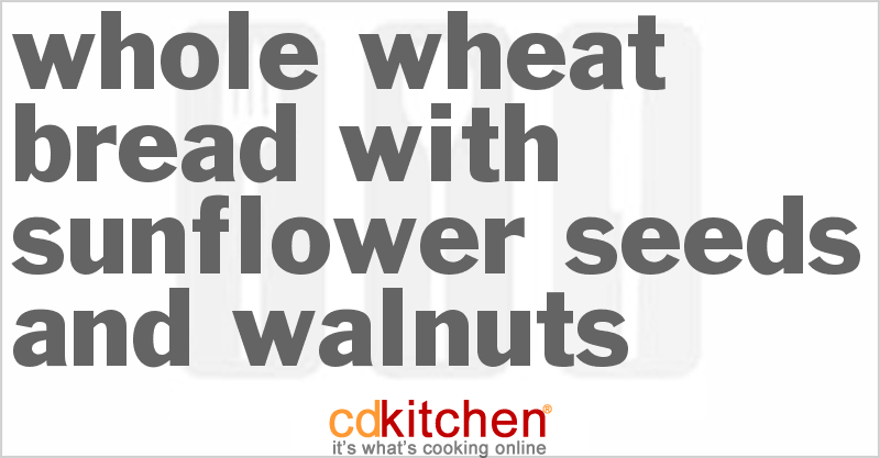 Whole Wheat Bread With Sunflower Seeds And Walnuts - CDKitchen.com