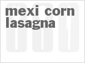 recipe for mexi corn lasagna