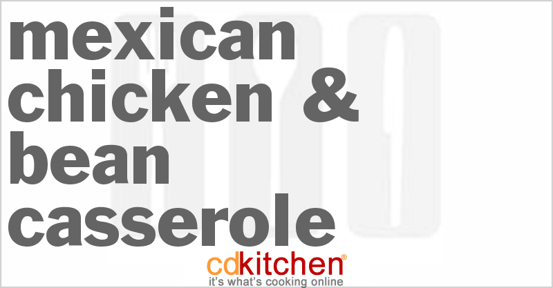 Mexican Chicken & Bean Casserole - CDKitchen.com