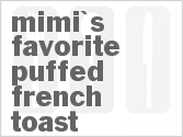 recipe for mimi's favorite puffed french toast