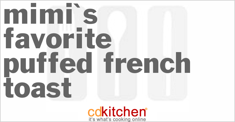 Mimi's Favorite Puffed French Toast - CDKitchen.com