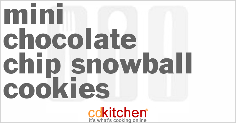Mini Chocolate Chip Snowball Cookies - CDKitchen.com