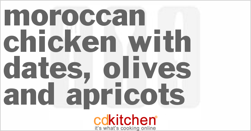 Moroccan Chicken with Dates, Olives and Apricots - CDKitchen.com