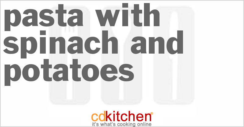 Pasta With Spinach And Potatoes - CDKitchen.com