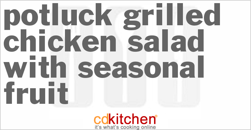 Potluck Grilled Chicken Salad With Seasonal Fruit - CDKitchen.com