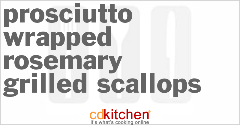 Prosciutto Wrapped Rosemary Grilled Scallops - CDKitchen.com