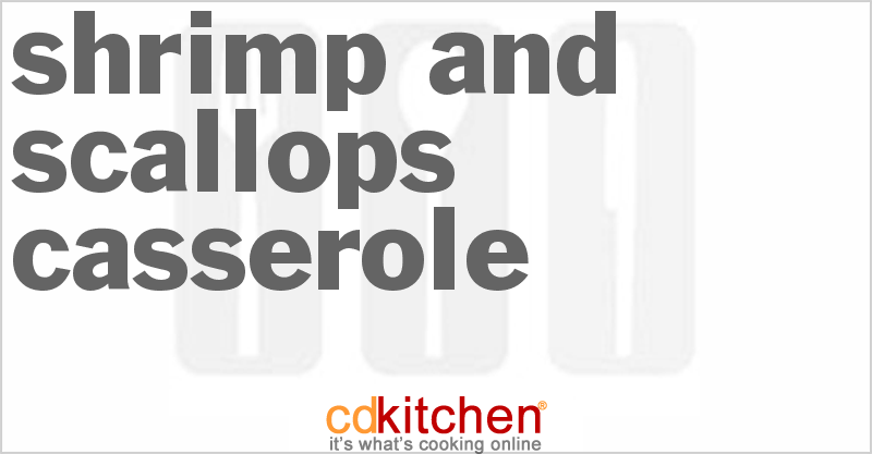 Shrimp and Scallops Casserole - CDKitchen.com