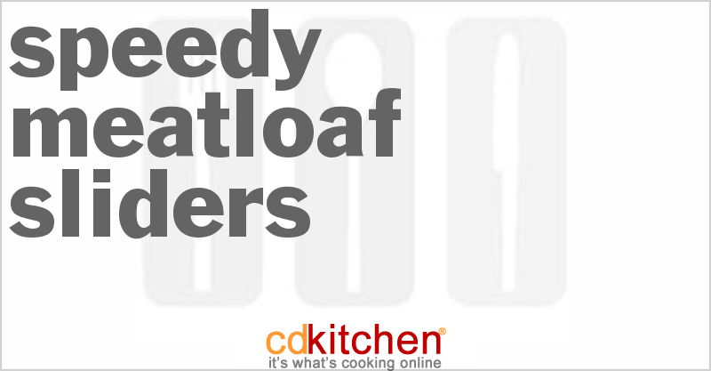 Speedy Meatloaf Sliders - CDKitchen.com