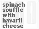 recipe for spinach souffle with havarti cheese