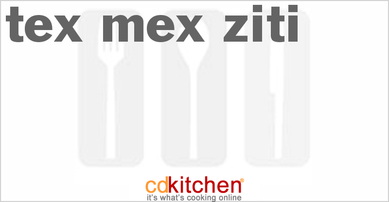 Tex-Mex Ziti - CDKitchen.com