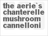 recipe for the aerie's chanterelle mushroom cannelloni