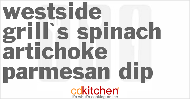 Westside Grill's Spinach Artichoke Parmesan Dip - CDKitchen.com