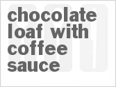 Chocolate Loaf with Coffee Sauce