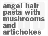 recipe for angel hair pasta with mushrooms and artichokes