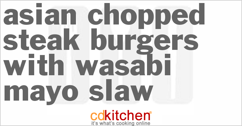 Asian Chopped Steak Burgers with Wasabi-Mayo Slaw - CDKitchen.com