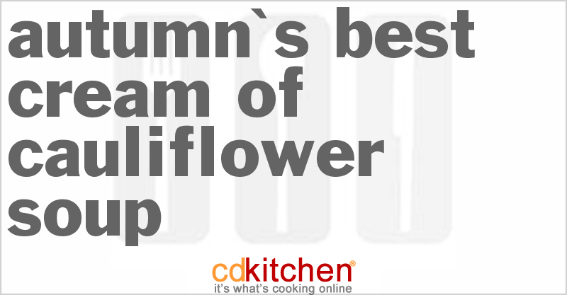 Autumn's Best Cream Of Cauliflower Soup - CDKitchen.com