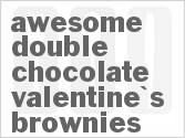 recipe for awesome double chocolate valentine's brownies
