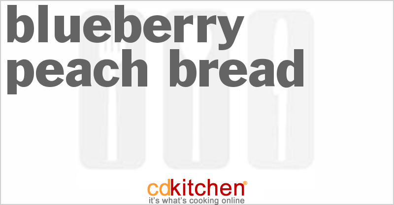 Blueberry Peach Bread - CDKitchen.com