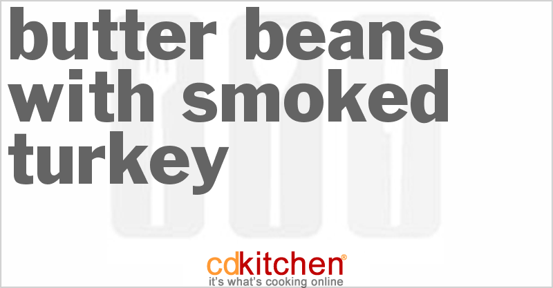Butter Beans With Smoked Turkey - CDKitchen.com
