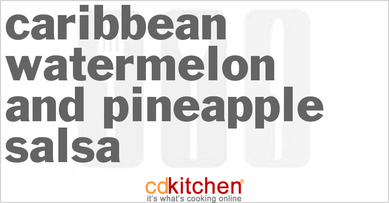 Caribbean Watermelon and Pineapple Salsa - CDKitchen.com