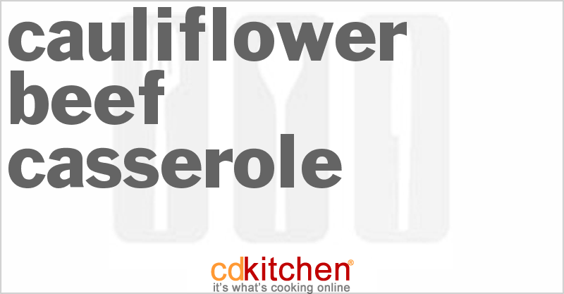 Cauliflower Beef Casserole - CDKitchen.com