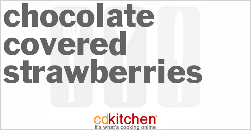 Chocolate Covered Strawberries - CDKitchen.com
