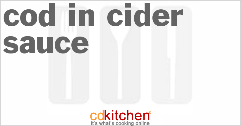 Cod In Cider Sauce - CDKitchen.com