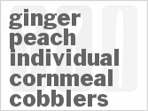 recipe for individual ginger peach cornmeal cobblers