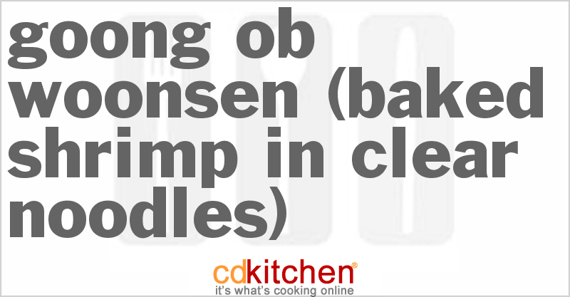 Goong Ob Woonsen (Baked Shrimp In Clear Noodles) - CDKitchen.com