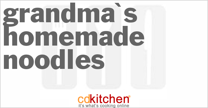 Grandma's Homemade Noodles - CDKitchen.com