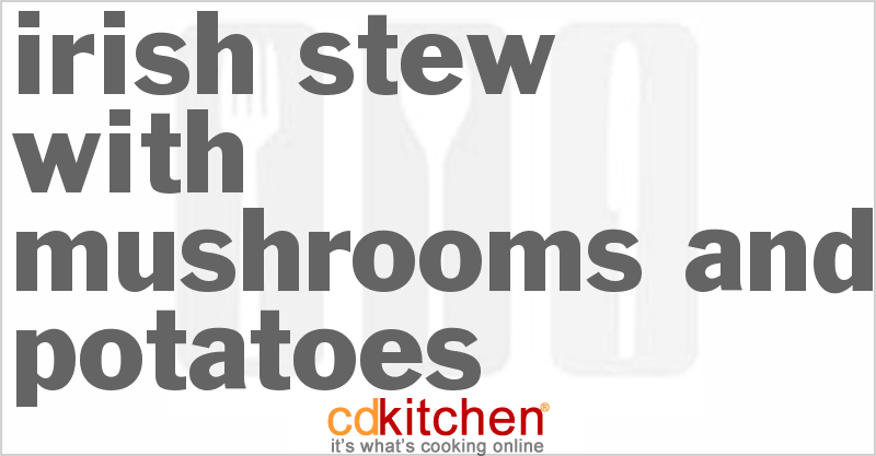Irish Stew With Mushrooms And Potatoes - CDKitchen.com