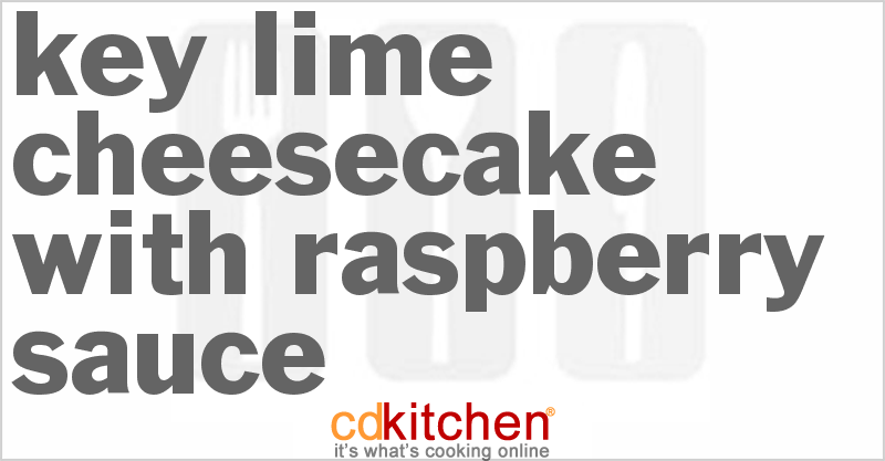 Key Lime Cheesecake With Raspberry Sauce - CDKitchen.com
