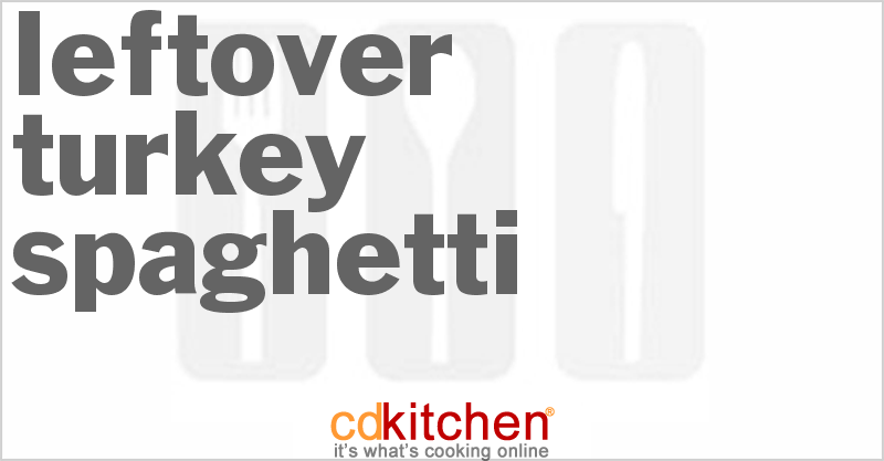 Leftover Turkey Spaghetti - CDKitchen.com