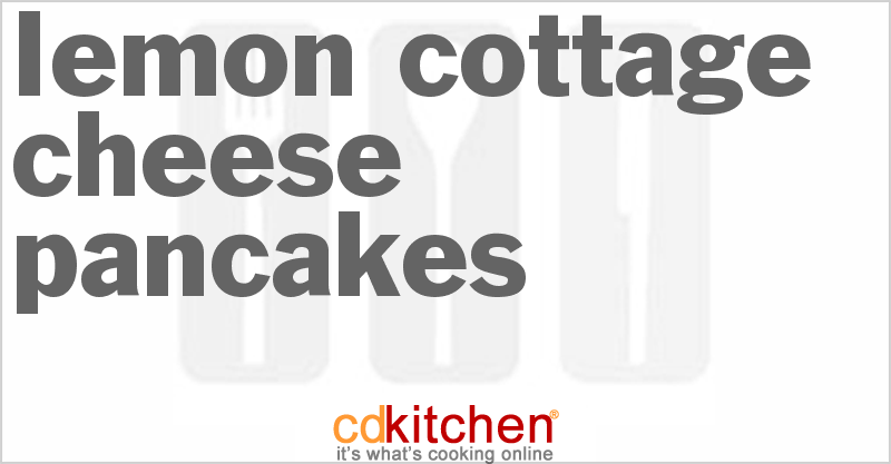 Lemon Cottage Cheese Pancakes - CDKitchen.com