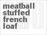 recipe for meatball-stuffed french loaf