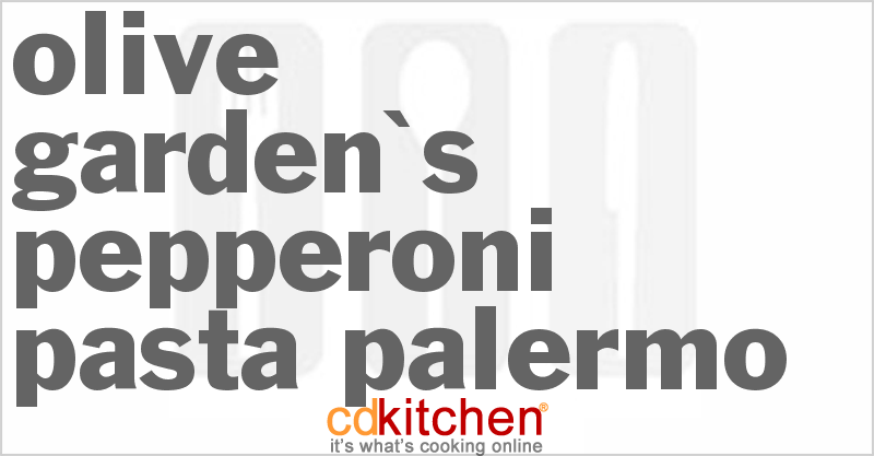 Olive Garden's Pepperoni Pasta Palermo - CDKitchen.com