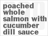 recipe for poached whole salmon with cucumber dill sauce