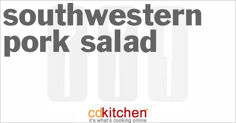 Southwestern Pork Salad Recipe | CDKitchen.com