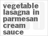 recipe for vegetable lasagna in parmesan cream sauce