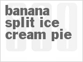 Banana Split Ice Cream Pie