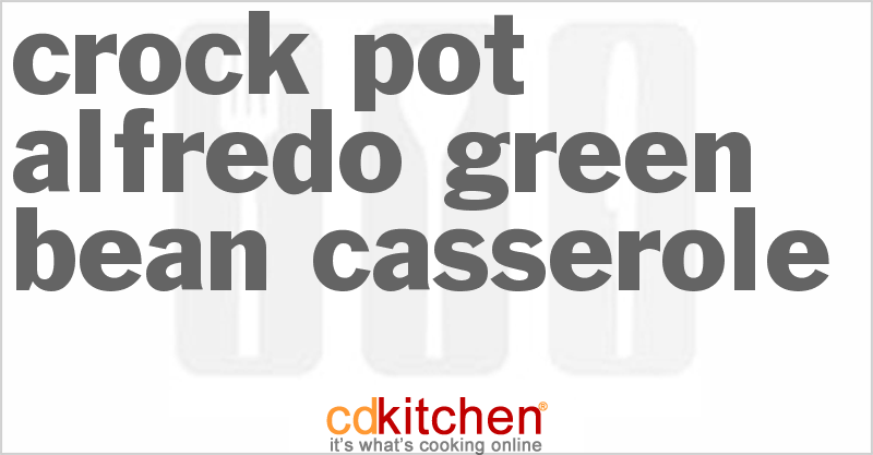 Alfredo Green Bean Casserole - CDKitchen.com