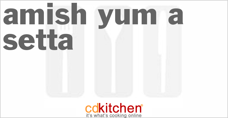 Amish Yum-a-Setta - CDKitchen.com