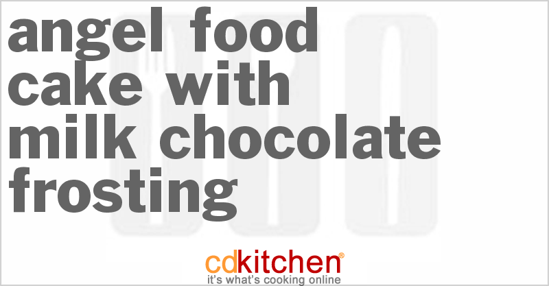Angel Food Cake With Milk Chocolate Frosting - CDKitchen.com